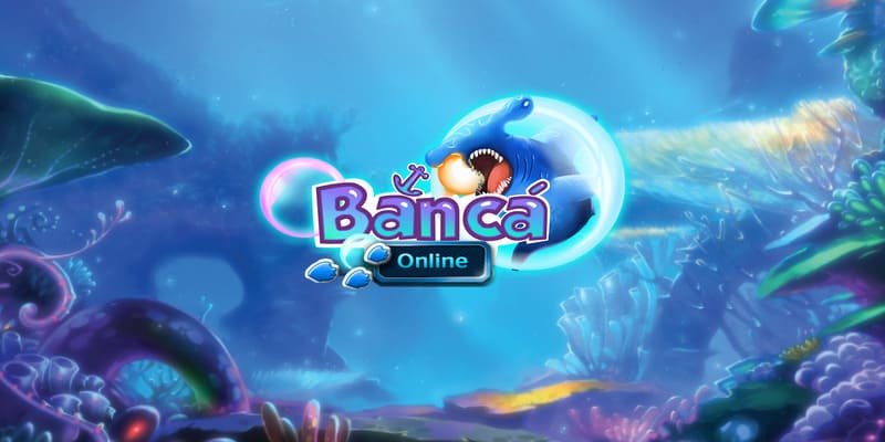 Bắn Cá Online