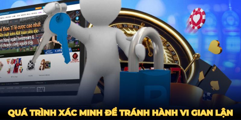 Quá trình xác minh để tránh khỏi các hành vi gian lận