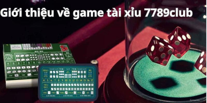 Đôi nét khái quát về Game tài xỉu online của 789club