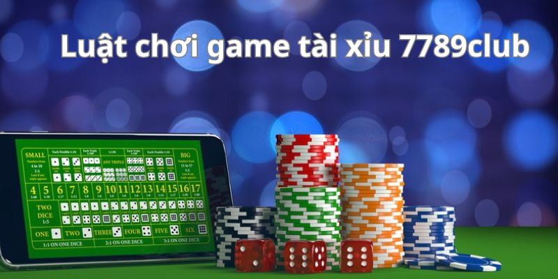 Khám phá luật chơi đơn giản của game tài xỉu 789club